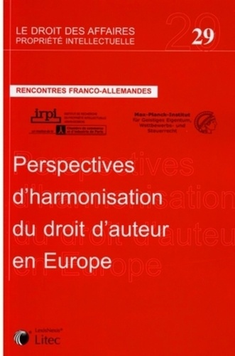 Valérie-Laure Benabou et Adolf Dietz - Perspectives d'harmonisation du droit d'auteur en Europe - Rencontres franco-allemandes.