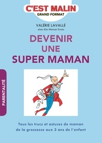 Valérie Lavallé - Devenez une super maman.