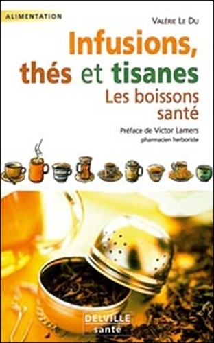 Valérie Le Du - Infusions, thés et tisanes - Les boissons santé.