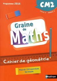 Valérie Le Goff et Cédric Beaumin - Graine de Maths CM2 - Cahier de géométrie.