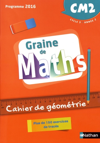 Graine de Maths CM2. Cahier de géométrie  Edition 2018