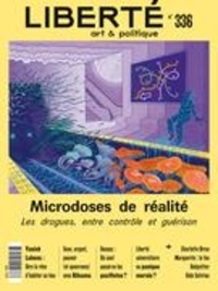 Valérie Lefebvre-Faucher et Laurence Olivier - Liberté  : Liberté. No. 336, Automne 2022 - Microdoses de réalité. Les drogues, entre contrôle et guérison.