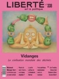 Valérie Lefebvre-Faucher et Laurence Olivier - Liberté  : Liberté. No. 338, Printemps 2023 - Vidanges. La civilisation mondiale des déchets.