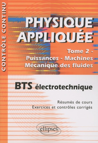 Physique appliquée BTS électrotechnique. Tome 2, Puissances-Machines-Mécanique des fluides 2e édition