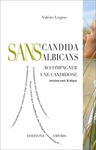 Valérie Legros - SANS Candida albicans - Accompagner une candidose.