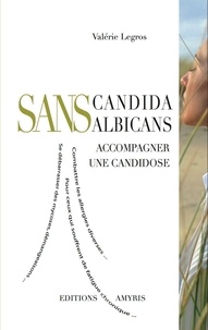 Valérie Legros - Sans candida albicans - Accompagner une candidose.