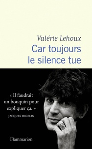 Valérie Lehoux - Car toujours le silence tue.