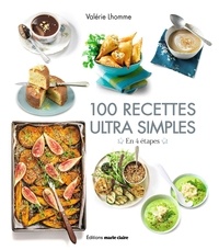 Valérie Lhomme - 100 recettes ultra simples - En 4 étapes.