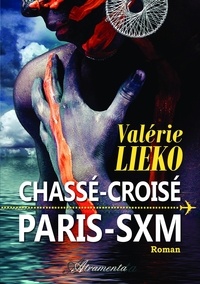 Valérie Lieko - Chassé-croisé Paris-SXM.