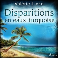 Valérie Lieko et Domitille Viallet - Disparitions en eaux turquoise.