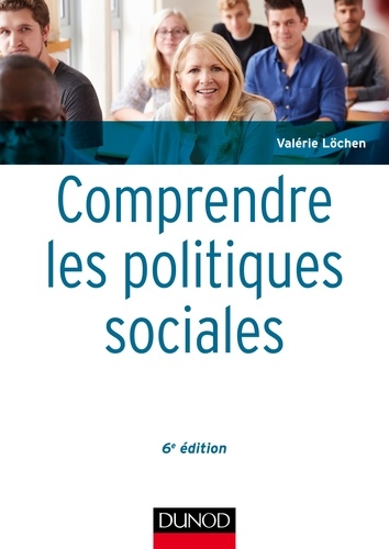 Valérie Löchen - Comprendre les politiques sociales - 6e éd..