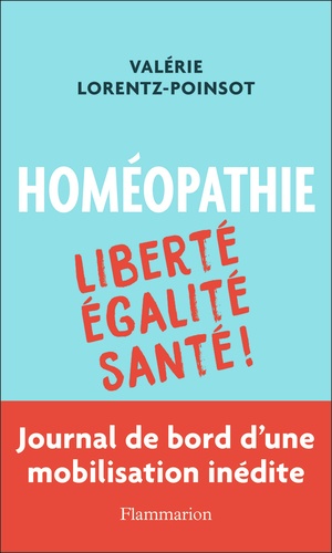 Homéopathie. Liberté Egalité Santé !