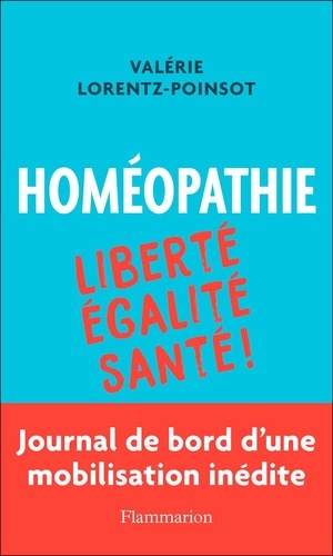 Homéopathie. Liberté Egalité Santé !