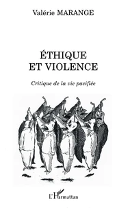 Ethique Et Violence. Critique De La Vie Pacifiee