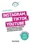 Instagram, Tik Tok, YouTube. Se faire connaître, conquérir, fidéliser ses clients grâce aux médias sociaux visuels