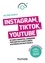 Instagram, YouTube, Pinterest. Se faire connaître, conquérir, fidéliser grâce aux médias sociaux visuels 2e édition