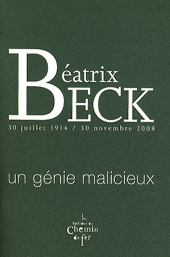 Valérie Marin La Meslée - Béatrix Beck 30 juillet 1914 / 30 novembre 2008 - Un génie malicieux.