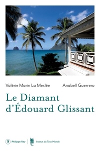 Valérie Marin La Meslée - Le diamant d'Edouard Glissant.