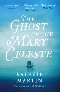 Valérie Martin - The Ghost of the Mary Celeste.
