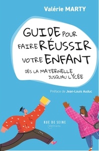 Valérie Marty - Petit manuel pour faire réussir votre enfant - Dès la maternelle jusqu'au lycée.