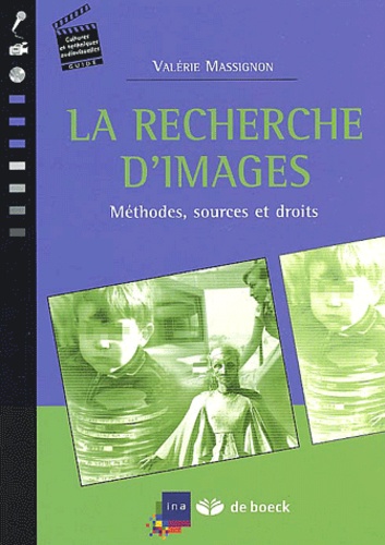 Valérie Massignon - La Recherche D'Images. Methodes, Sources Et Droits.