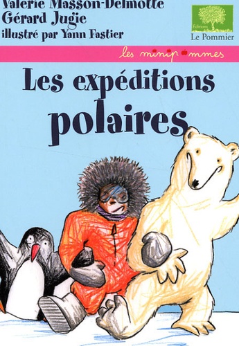 Valérie Masson-Delmotte et Gérard Jugie - Les expéditions polaires.