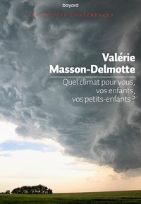 Valérie Masson-Delmotte - Quel climat pour vous, vos enfant, vos petits enfants ?.