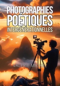 Valérie Michel - Photographies poétiques intergénérationnelles.