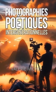 Valérie Michel - Photographies poétiques intergénérationnelles.