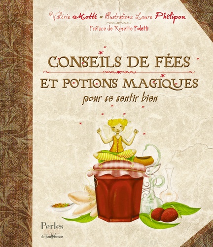 Valérie Motté - Conseils de fées et potions magiques pour se sentir bien.
