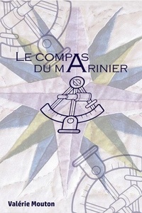 Télécharger des livres google free Le Compas du marinier 9791040518211 (Litterature Francaise) par Valérie Mouton