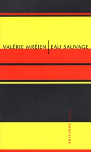 Valérie Mréjen - Eau sauvage.