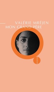 Valérie Mréjen - Mon grand-père.