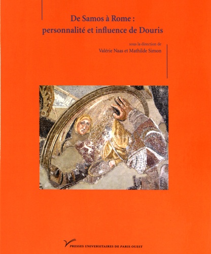 Valérie Naas et Mathilde Simon - De Samos à Rome : personnalité et influence de Douris.