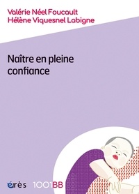 Valérie Néel Foucault et Hélène Viquesnel Labigne - Naître en pleine confiance.