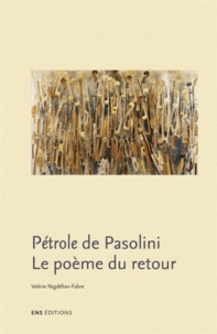 Valérie Nigdélian-Fabre - Le poème du retour - Pétrolio, de Pier Paolo Pasolini.