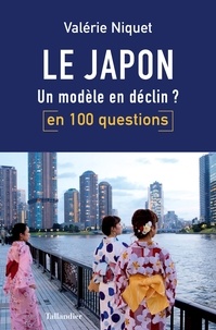 Valérie Niquet - Le Japon en 100 questions - Un modèle en déclin ?.
