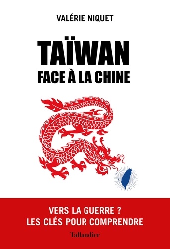 Taïwan face à la Chine. Vers la guerre ?