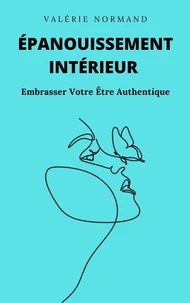 Épanouissement Intérieur : Embrasser Votre Être Authentique