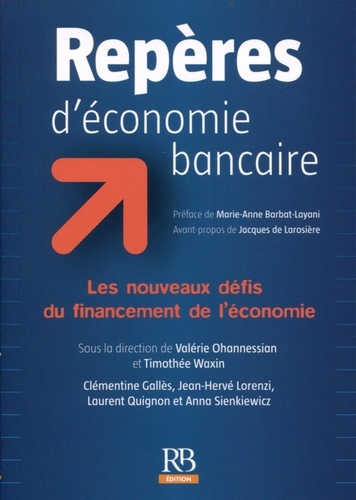 Valérie Ohannessian et Timothée Waxin - Repères d'économie bancaire - Les nouveaux défis du financement de l'économie.