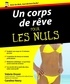 Valérie Orsoni et Caroline Henry - Un corps de rêve pour les nuls.