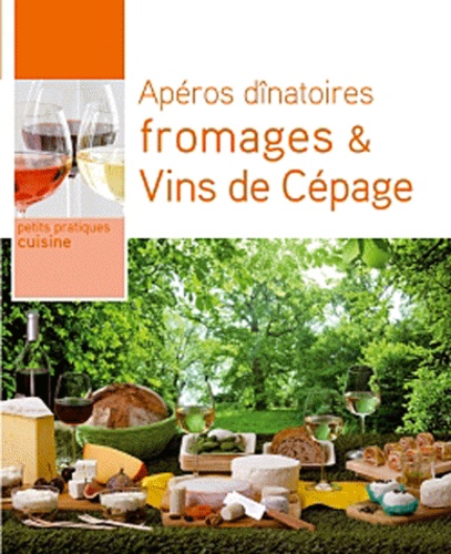 Valérie Pajotin et Etienne Laporte - Apéros dînatoires : Fromages & Vins de Cépage.