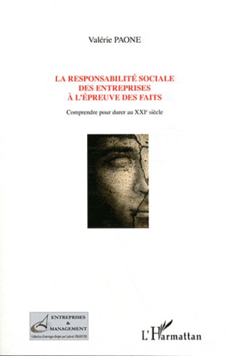 Valérie Paone - La responsabilité sociale des entreprises à l'épreuve des faits - Comprendre pour durer au XXIe siècle.