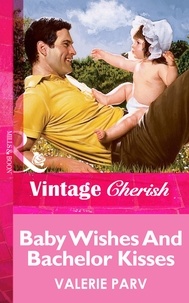 Valerie Parv - Baby Wishes And Bachelor Kisses.
