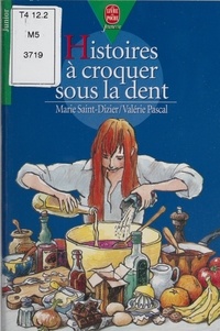 Valérie Pascal et Marie Saint-Dizier - Histoires à croquer sous la dent.