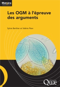 Valérie Péan et Sylvie Berthier - Les OGM à l'épreuve des arguments.