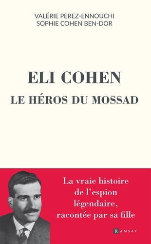 Elie Cohen. Le héros du Mossad