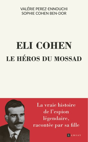 Elie Cohen. Le héros du Mossad