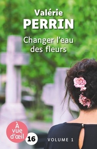 Valérie Perrin - Changer l'eau des fleurs.