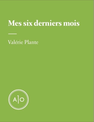 Valérie Plante - Mes six derniers mois: Valérie Plante.